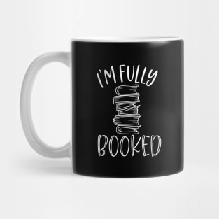 I'm Fully Booked - Funny Book Lover Saying Mug